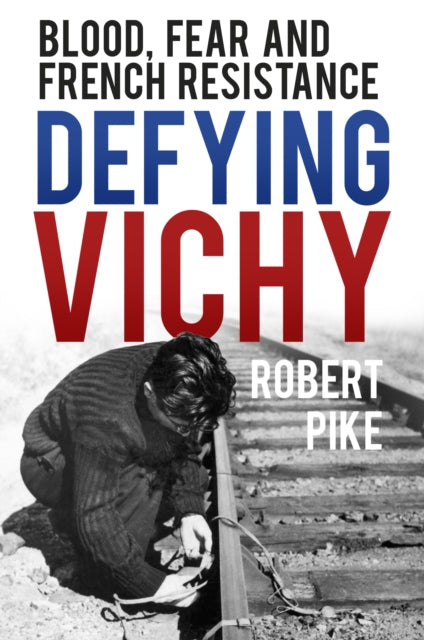 Defying Vichy: Resistance in the Heart of South-West France