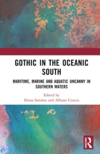 Gothic in the Oceanic South: Maritime, Marine and Aquatic Uncanny in Southern Waters