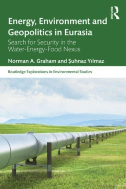 Energy, Environment and Geopolitics in Eurasia: Search for Security in the Water-Energy-Food Nexus