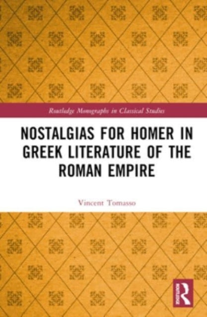 Nostalgias for Homer in Greek Literature of the Roman Empire