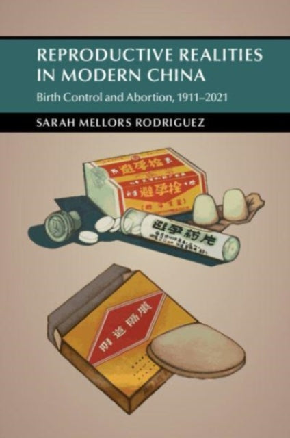 Reproductive Realities in Modern China: Birth Control and Abortion, 1911–2021