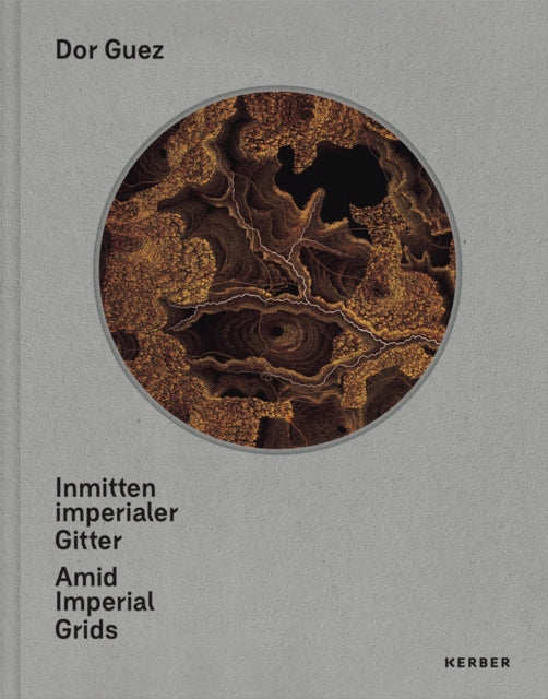 Dor Guez: Inmitten imperialer Gitter | Amid Imperial Grids