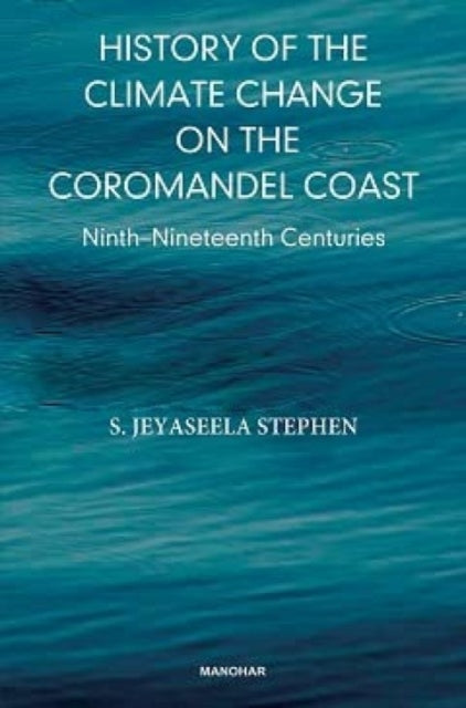 History of the Climate Change on the Coromandel Coast: Ninth-Nineteenth Centuries