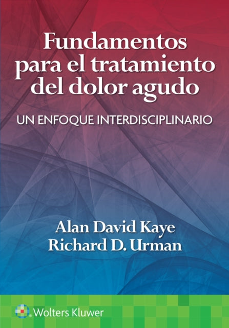 Fundamentos para el tratamiento del dolor agudo: Un enfoque interdisciplinario