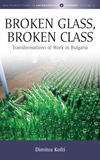 Broken Glass, Broken Class: Transformations of Work in Bulgaria