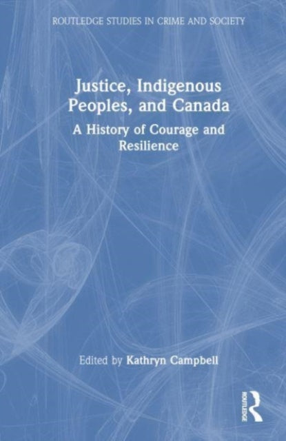 Justice, Indigenous Peoples, and Canada: A History of Courage and Resilience