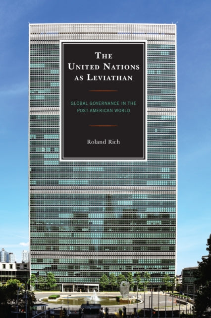 The United Nations as Leviathan: Global Governance in the Post-American World