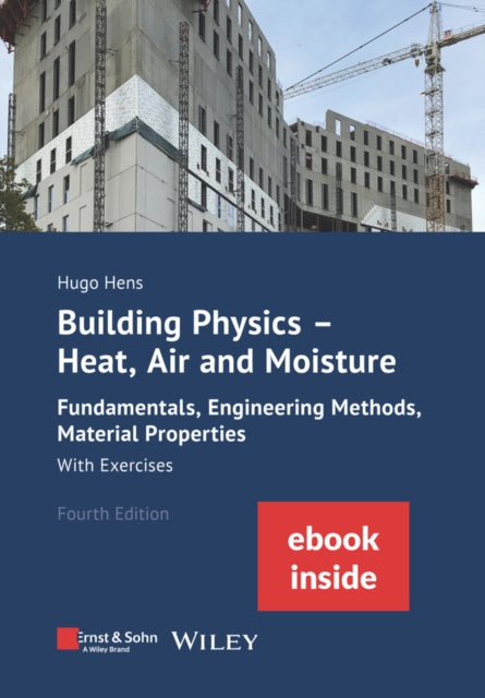 Building Physics: Heat, Air and Moisture: Fundamentals, Engineering Methods, Material Properties and Exercises (Package: Print + ebook)