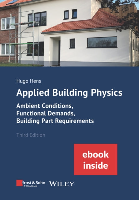 Applied Building Physics: Ambient Conditions, Functional Demands and Building Part Requirements (Package: Print + ebook)