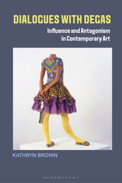 Dialogues with Degas: Influence and Antagonism in Contemporary Art