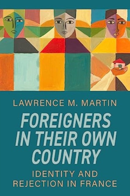 Foreigners in Their Own Country: Identity and Rejection in France