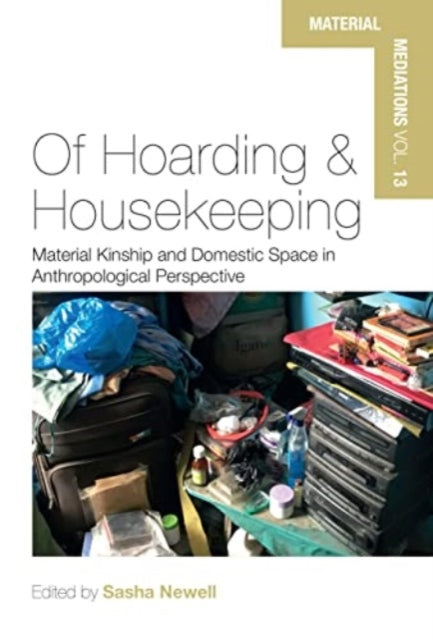 Of Hoarding and Housekeeping: Material Kinship and Domestic Space in Anthropological Perspective