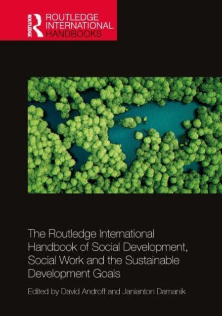 The Routledge International Handbook of Social Development, Social Work, and the Sustainable Development Goals