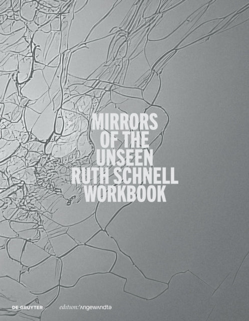 Ruth Schnell – WORKBOOK: Mirrors of the Unseen