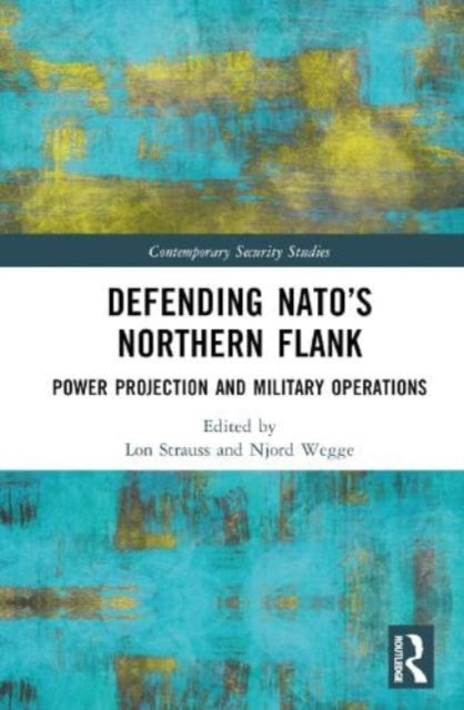 Defending NATO’s Northern Flank: Power Projection and Military Operations