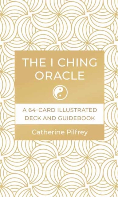 The I Ching Oracle: A 64-Card Illustrated Deck and Guidebook