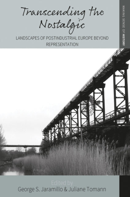 Transcending the Nostalgic: Landscapes of Postindustrial Europe beyond Representation