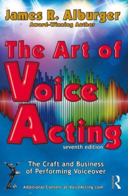 The Art of Voice Acting: The Craft and Business of Performing for Voiceover