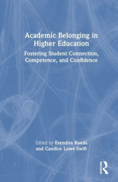 Academic Belonging in Higher Education: Fostering Student Connection, Competence, and Confidence