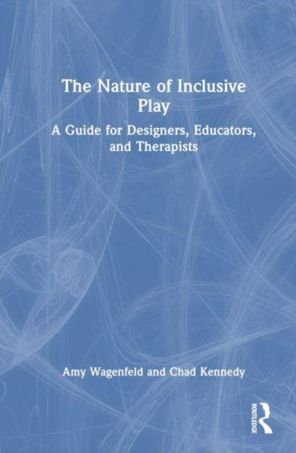 The Nature of Inclusive Play: A Guide for Designers, Educators, and Therapists