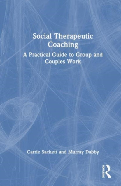 Social Therapeutic Coaching: A Practical Guide to Group and Couples Work