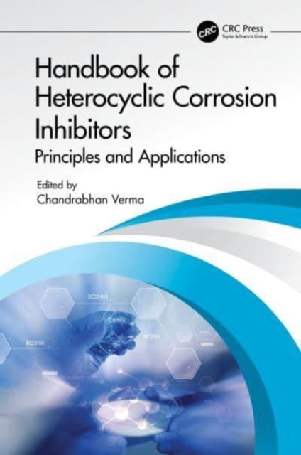 Handbook of Heterocyclic Corrosion Inhibitors: Principles and Applications