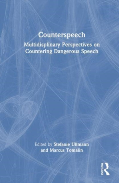 Counterspeech: Multidisciplinary Perspectives on Countering Dangerous Speech