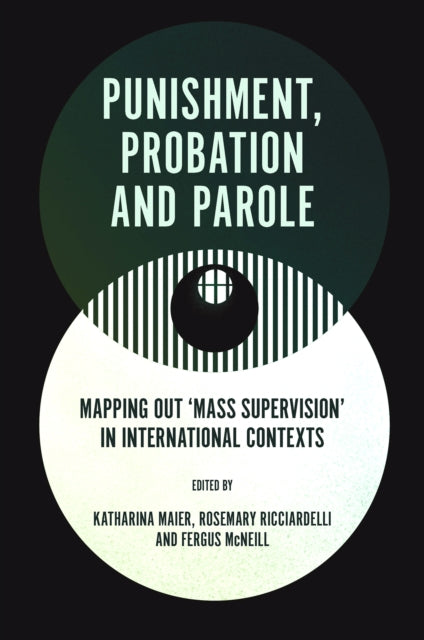 Punishment, Probation and Parole: Mapping out ‘Mass Supervision’ in International Contexts