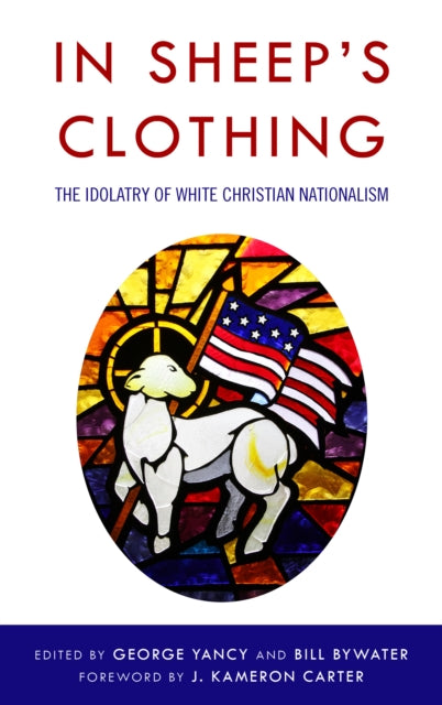 In Sheep's Clothing: The Idolatry of White Christian Nationalism