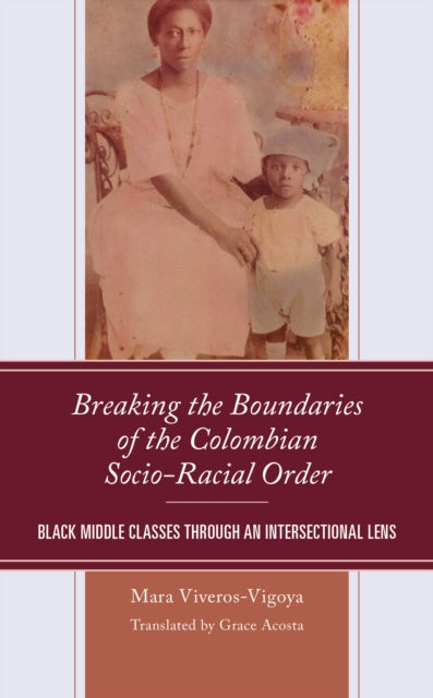 Breaking the Boundaries of the Colombian Socio-Racial Order: Black Middle Classes through an Intersectional Lens