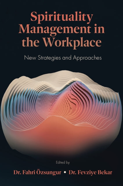 Spirituality Management in the Workplace: New Strategies and Approaches