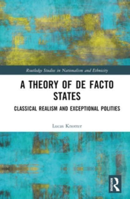 A Theory of De Facto States: Classical Realism and Exceptional Polities