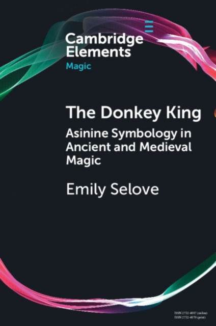 The Donkey King: Asinine Symbology in Ancient and Medieval Magic