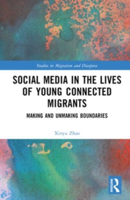 Social Media in the Lives of Young Connected Migrants: Making and Unmaking Boundaries