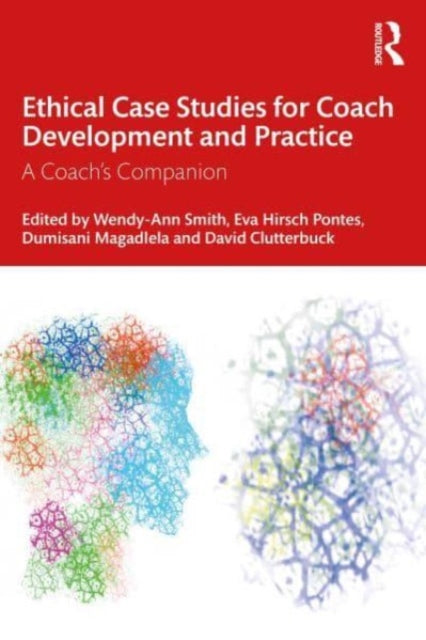 Ethical Case Studies for Coach Development and Practice: A Coach's Companion