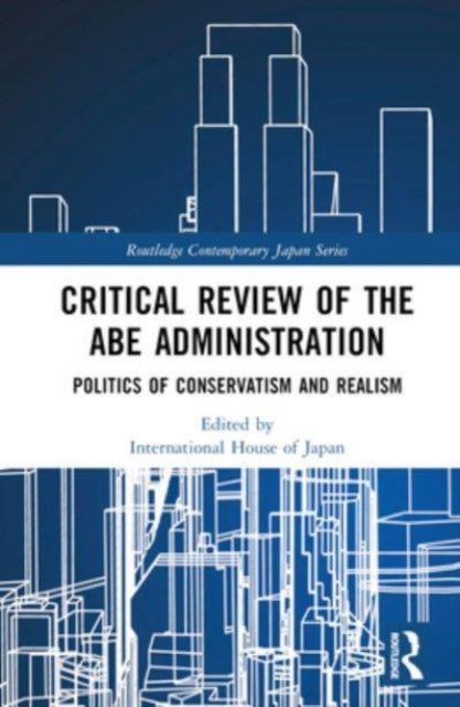 Critical Review of the Abe Administration: Politics of Conservatism and Realism