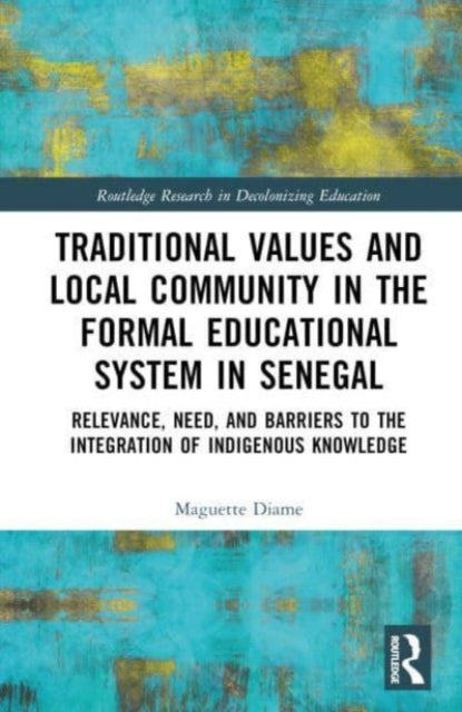 Traditional Values and Local Community in the Formal Educational System in Senegal: Relevance, Need, and Barriers to the Integration of Local Knowledge