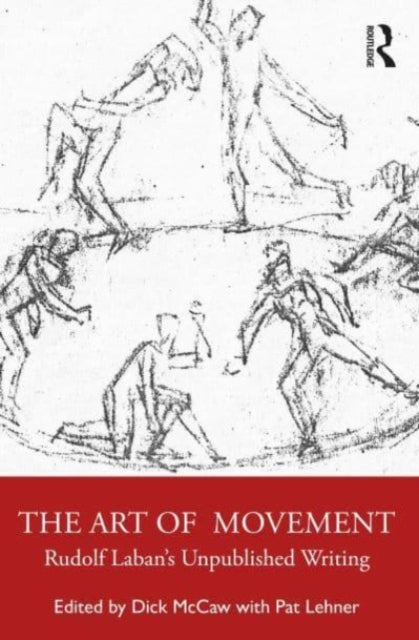 The Art of Movement: Rudolf Laban’s Unpublished Writings