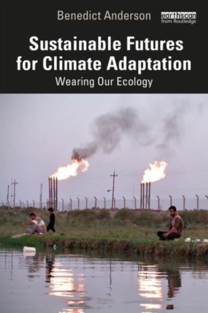 Sustainable Futures for Climate Adaptation: Wearing Our Ecology