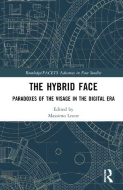 The Hybrid Face: Paradoxes of the Visage in the Digital Era
