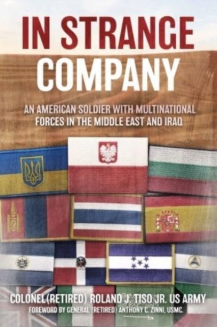 In Strange Company: An American Soldier with Multinational Forces in the Middle East and Iraq