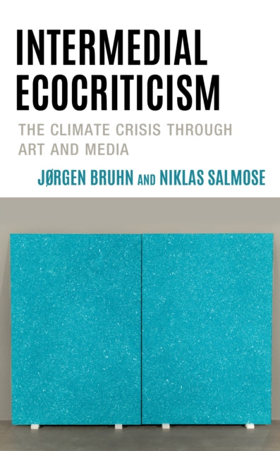 Intermedial Ecocriticism: The Climate Crisis Through Art and Media