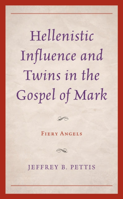 Hellenistic Influence and Twins in the Gospel of Mark: Fiery Angels