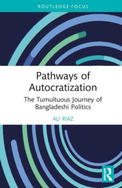 Pathways of Autocratization: The Tumultuous Journey of Bangladeshi Politics