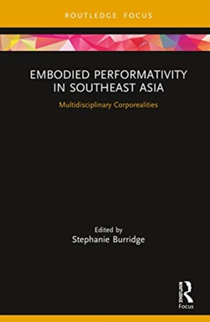 Embodied Performativity in Southeast Asia: Multidisciplinary Corporealities