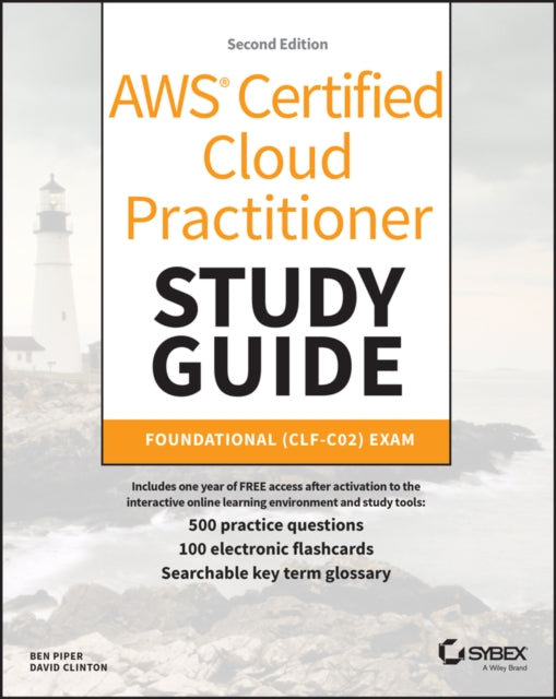 AWS Certified Cloud Practitioner Study Guide With 500 Practice Test Questions: Foundational (CLF-C02) Exam