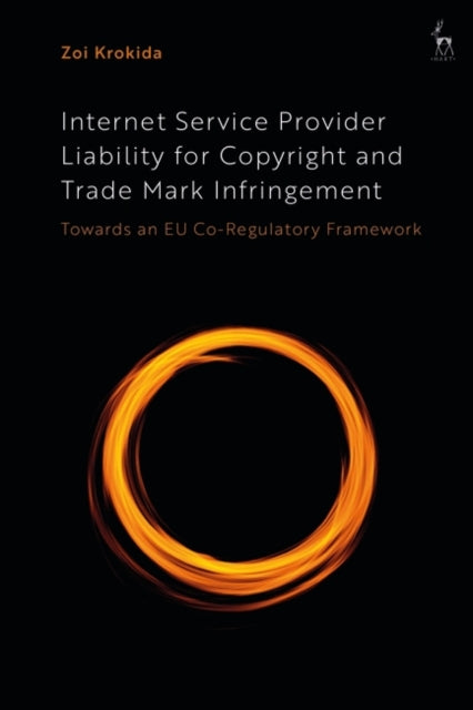 Internet Service Provider Liability for Copyright and Trade Mark Infringement: Towards an EU Co-Regulatory Framework