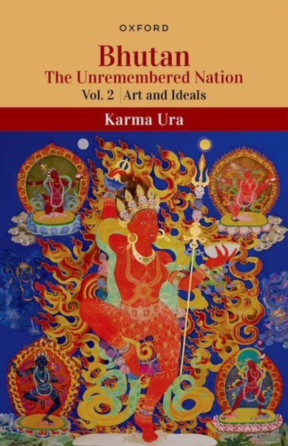 Bhutan: The Unremembered Nation (Vol.2, Art and Ideals)