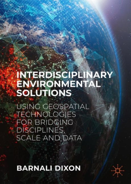 Interdisciplinary Environmental Solutions: Using Geospatial Technologies for Bridging Disciplines, Scale and Data