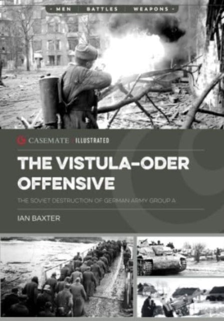 The Vistula-Oder Offensive: The Vistula–Oder Offensive, the Soviet Destruction of German Army Group a, 1945